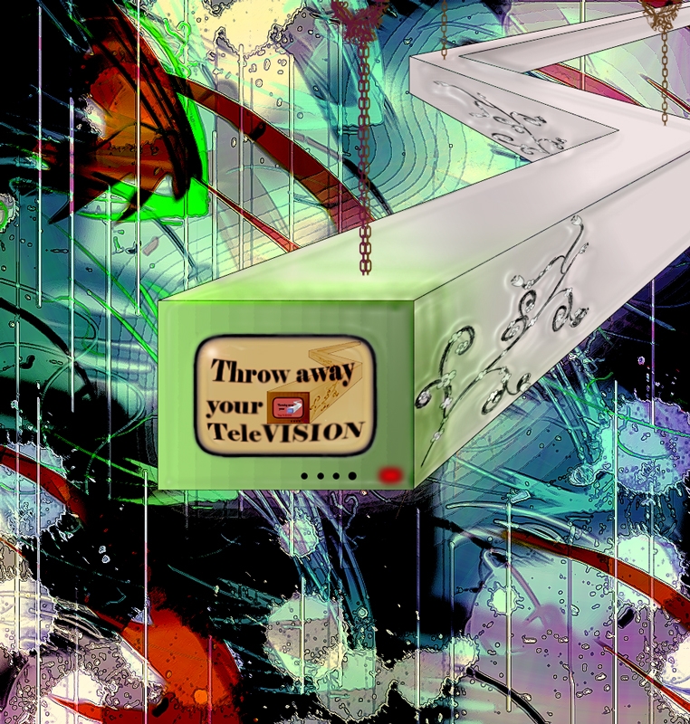 Throw Away your TeleVISION