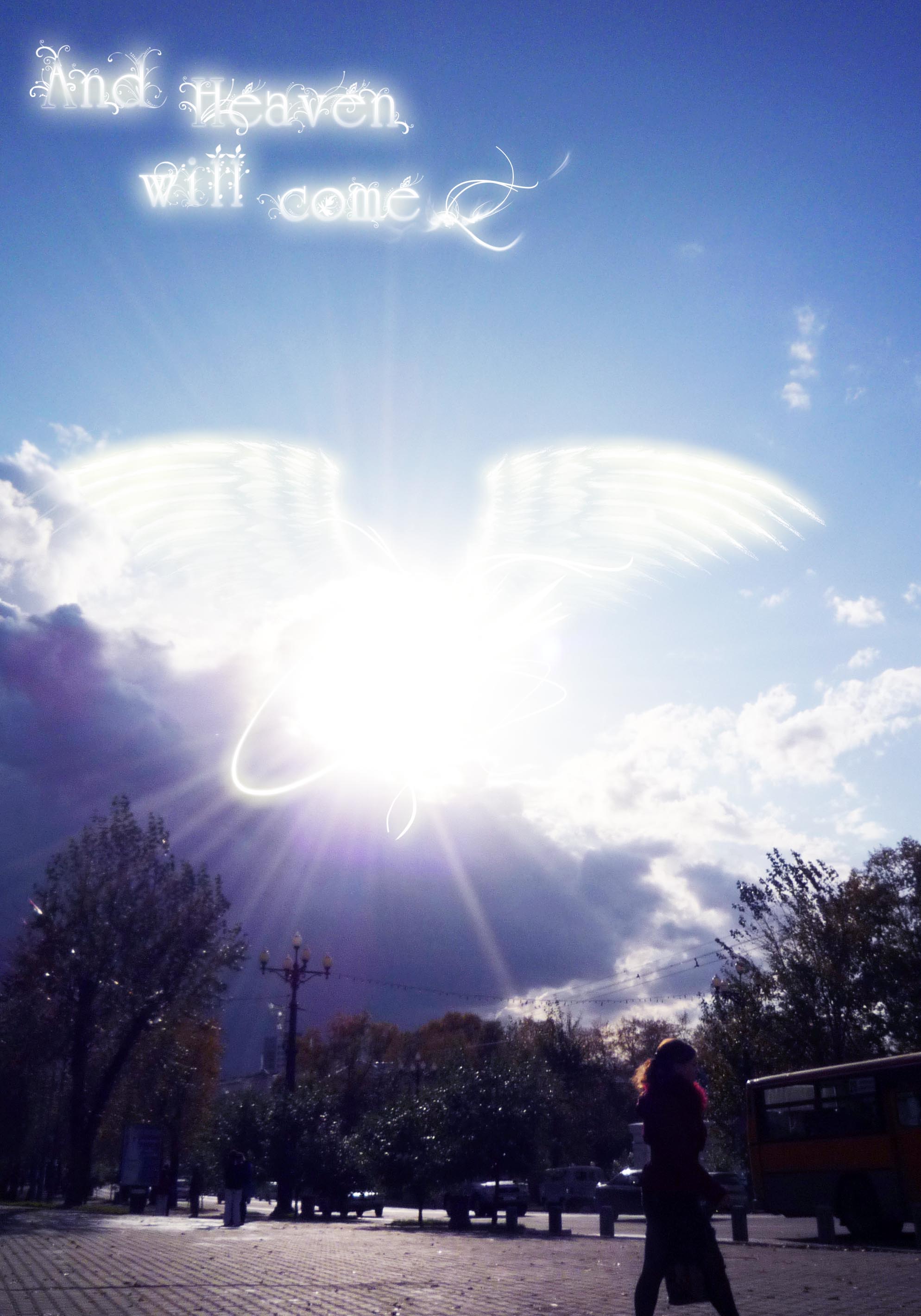 And Heaven will come...